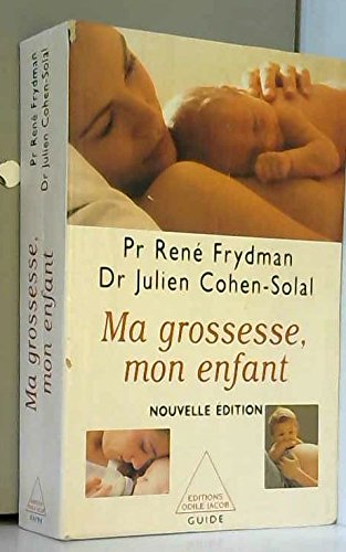 Ma grossesse, mon enfant : Le livre de la femme enceinte (Pr Frydman)