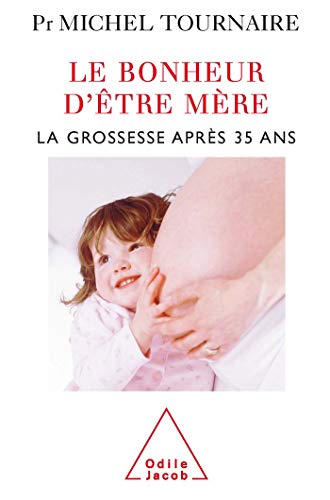 Le bonheur d'être mère - La grossesse après 35 ans