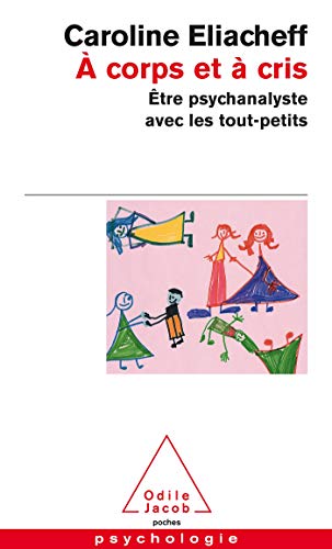 Beispielbild fr A corps et  cris : tre psychanalyste avec les tout-petits zum Verkauf von Ammareal