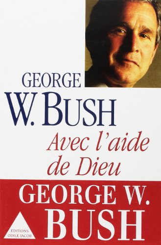 Avec l'aide de Dieu (OJ.DOCUMENT) (French Edition) (9782738108210) by Bush, George W.