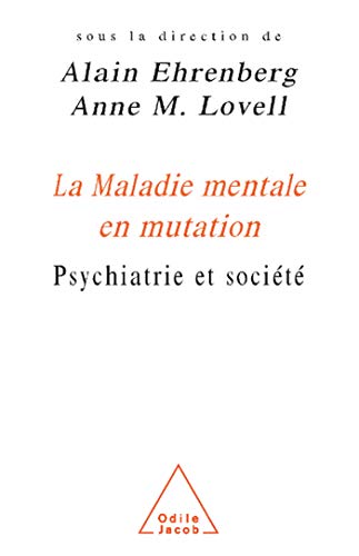 La Maladie mentale en mutation: Psychiatrie et sociÃ©tÃ© (9782738109248) by Ehrenberg, Alain; Lovell, Anne M.