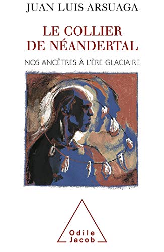 Imagen de archivo de Le Collier de Néandertal : Nos ancêtres à l'ère glacière a la venta por medimops