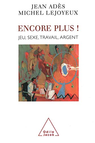 Beispielbild fr Encore plus ! : Jeu, sexe, travail, argent zum Verkauf von Ammareal