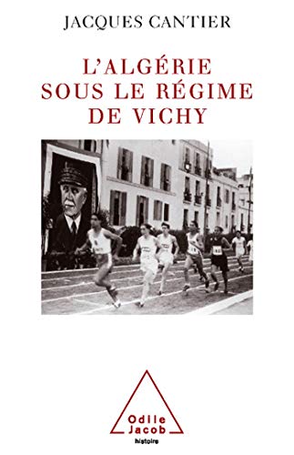 L'AlgÃ©rie sous le rÃ©gime de Vichy (OJ.HISTOIRE) (French Edition) (9782738110572) by Cantier, Jacques