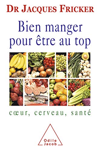 Beispielbild fr Bien manger pour tre au top : Coeur, cerveau, sant zum Verkauf von Ammareal