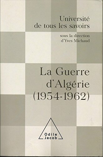 Imagen de archivo de Universit De Tous Les Savoirs. La Guerre D'algrie (1954-1962) a la venta por RECYCLIVRE
