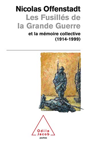 Beispielbild fr Les Fusills de la Grande Guerre et la Mmoire collective (1914-1999) zum Verkauf von LeLivreVert