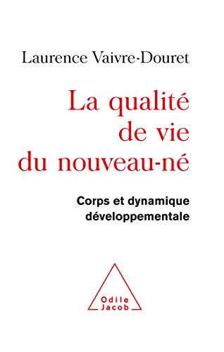 Stock image for La qualit de vie du nouveau-n : Corps et dynamique dveloppementale for sale by medimops