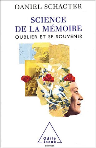 SCIENCE DE LA MEMOIRE OUBLIER ET SE SOUVENIR (9782738113092) by SCHACTER-D