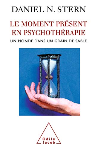 Stock image for Le Moment pr sent en psychoth rapie: Un monde dans un grain de sable for sale by WorldofBooks