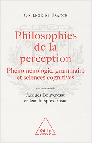 Imagen de archivo de Philosophies de la perception : Phnomnologie, grammaire et sciences cognitives a la venta por Better World Books