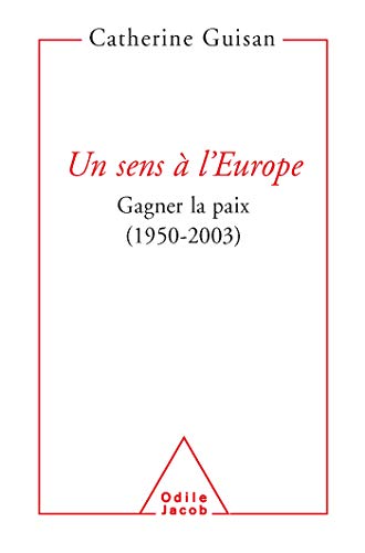 Beispielbild fr Un sens  l'Europe : Gagner la paix, 1950-2003 zum Verkauf von EPICERIE CULTURELLE
