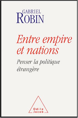 Beispielbild fr Entre empire et nations : Penser la politique trangre zum Verkauf von medimops