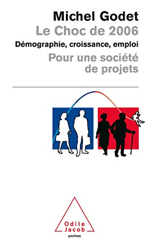 9782738115256: Le Choc de 2006: Dmographie, croissance, emploi pour une socit de projets