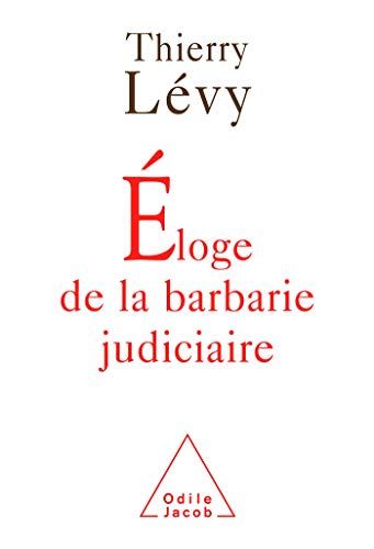 9782738115546: Eloge de la barbarie judiciaire