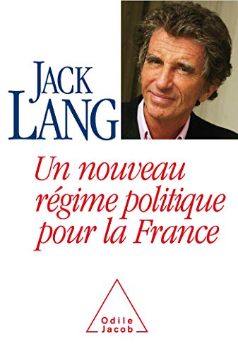 Un nouveau régime politique pour la France - Lang, Jack