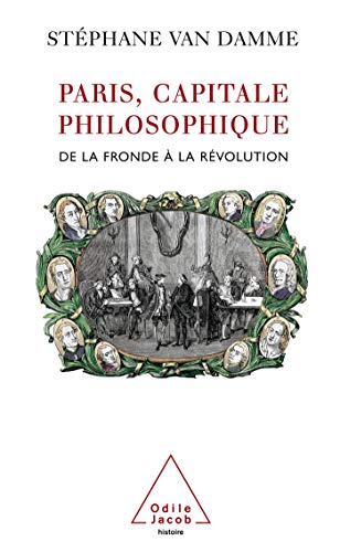 Stock image for Paris, capitale philosophique : De la Fronde  la Rvolution for sale by Ammareal