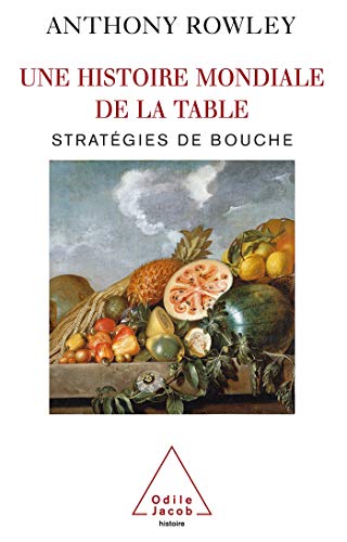 Beispielbild fr Une histoire mondiale de la table : Stratgies de bouche zum Verkauf von Ammareal