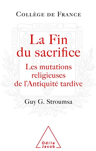 Stock image for La Fin du sacrifice: Les mutations religieuses de l'Antiquit tardive for sale by Gallix