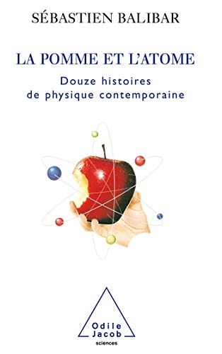 Stock image for La pomme et l'atome : 12 histoires de la physique contemporaine for sale by Ammareal