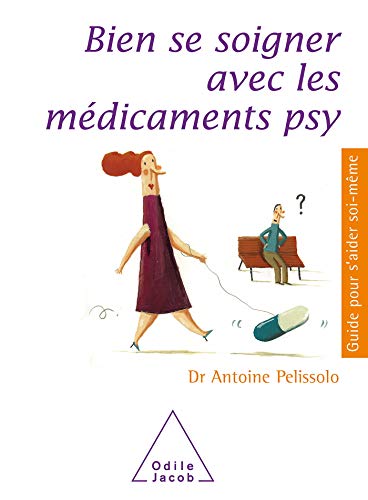 Beispielbild fr Bien se soigner avec les mdicaments psy : Antidpresseurs, tranquillisants, somnifres zum Verkauf von medimops