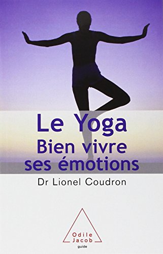 9782738116628: Le Yoga: Bien vivre ses motions