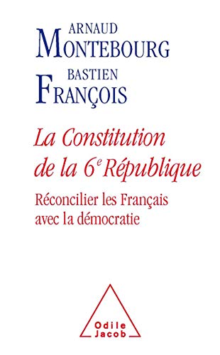 Beispielbild fr La Constitution de la 6e Rpublique : Rconcilier les Franais avec la dmocratie zum Verkauf von medimops