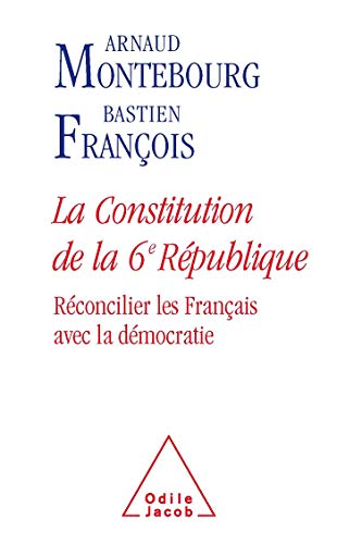 9782738116864: La Constitution de la 6e Rpublique: Rconcilier les Franais avec la dmocratie