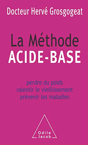 9782738116956: La mthode acide-base: Perdre du poids, ralentir le vieillissement, prvenir les maladies