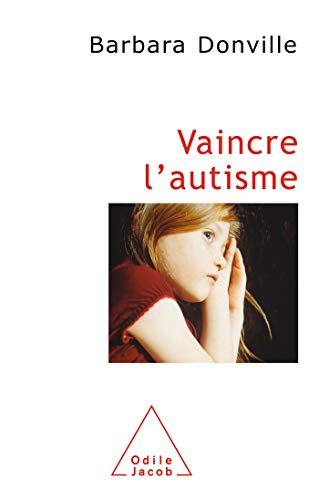 Beispielbild fr Vaincre l'autisme zum Verkauf von Librairie Th  la page