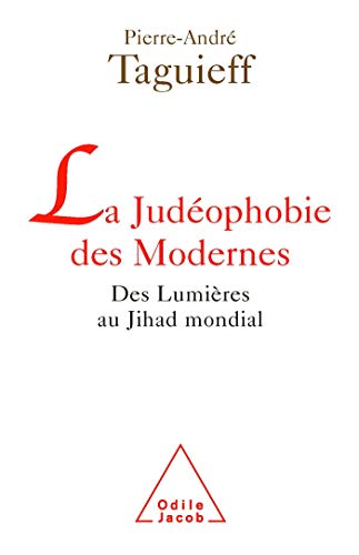 9782738117366: La judophobie des Modernes: Des Lumires au Jihad mondial