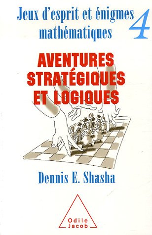 Beispielbild fr Jeux d'esprit et nigmes mathmatiques : Tome 4, Aventures stratgiques et logiques zum Verkauf von medimops