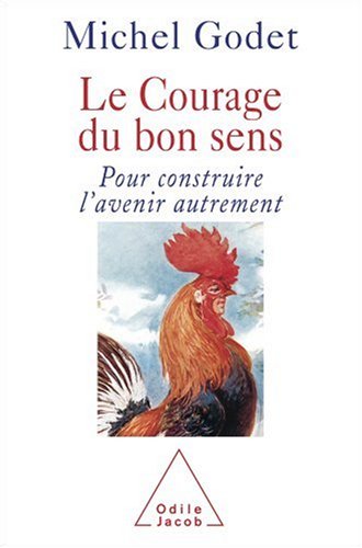 Stock image for Le courage du bon sens : Pour construire l'avenir autrement for sale by Librairie Th  la page