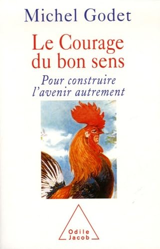 Stock image for Le courage du bon sens : Pour construire l'avenir autrement for sale by Librairie Th  la page