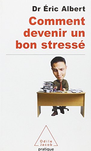 Comment devenir un bon stressÃ© (9782738118028) by Albert, Eric