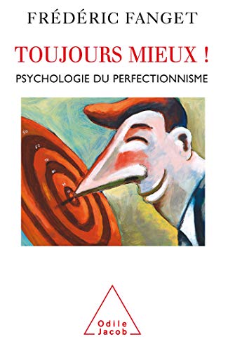 Beispielbild fr Toujours mieux ! : Psychologie du perfectionnisme zum Verkauf von medimops