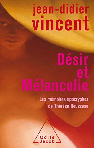 Beispielbild fr D sir et m lancolie: Les m moires apocryphes de Th r se Rousseau [Paperback] Vincent, Jean-Didier zum Verkauf von LIVREAUTRESORSAS