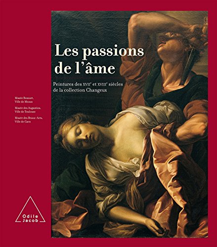 

Les Passions de l'âme: Peintures des XVIIe et XVIIIe siècles de la collection Changeux