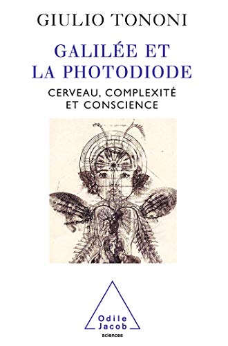 GalilÃ©e et la Photodiode: Cerveau, complexitÃ© et conscience (9782738118448) by Tononi, Giulio