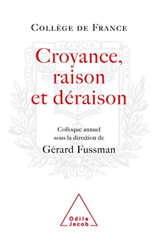 9782738118509: Croyance, raison, draison: Travaux du Collge de France