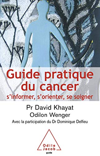 Beispielbild fr GUIDE PRATIQUE DU CANCER. S'informer, s'orienter, se soigner zum Verkauf von Ammareal