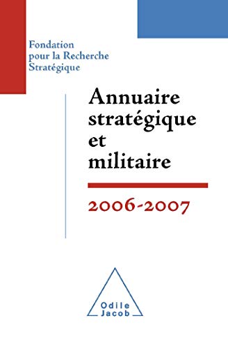 Annuaire stratÃ©gique et militaire 2006-2007: Fondation pour la Recherche StratÃ©gique (9782738118707) by Boyer, Yves; Heisbourg, FranÃ§ois