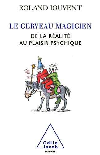 Imagen de archivo de Le cerveau magicien : De la ralit au plaisir psychique a la venta por Ammareal