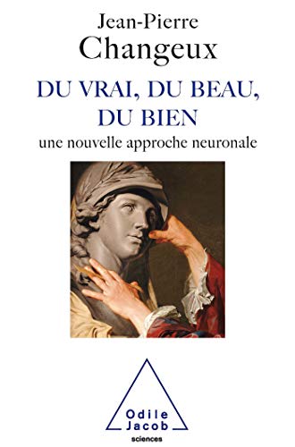 Stock image for Du vrai, du beau, du bien : Une nouvelle approche neuronale for sale by Ammareal
