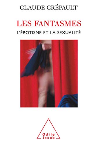 Beispielbild fr Les fantasmes, l'rotisme et la sexualit : L'tonnante tranget d'Eros zum Verkauf von Ammareal