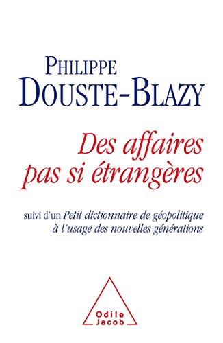 Beispielbild fr Des affaires pas si trangres : Suivi d'un Petit dictionnaire de gopolitique  l'usage des nouvelles gnrations zum Verkauf von Ammareal