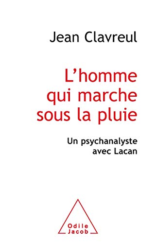 Beispielbild fr L'homme qui marche sous la pluie : Un psychanalyste avec Lacan zum Verkauf von Ammareal