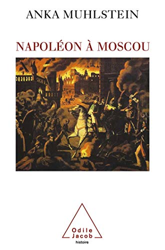 NapolÃ©on Ã: Moscou (9782738119896) by Muhlstein, Anka