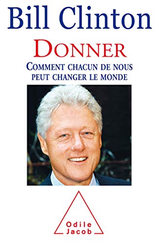 Donner: Comment chacun de nous peut changer le monde (9782738120359) by Clinton, Bill