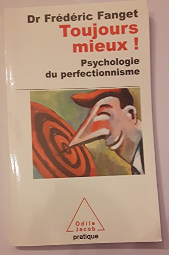 Beispielbild fr Toujours mieux !: Psychologie du perfectionnisme zum Verkauf von Ammareal